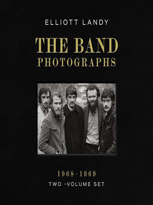 Title details for The Band Photographs, 1968-1969 by Elliott Landy - Available